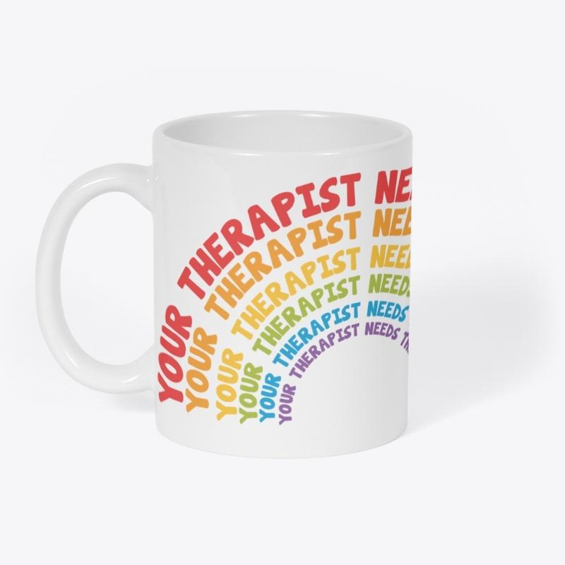 Your Therapist Needs Therapy - Pride