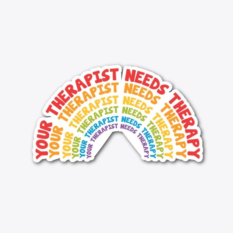 Your Therapist Needs Therapy - Pride